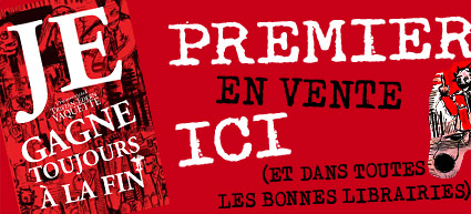 Je gagne toujours à la fin, premier roman de Vaquette. Lien vers la boutique en ligne