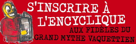 Inscription à l'Encyclique aux fidèles du Grand Mythe vaquettien